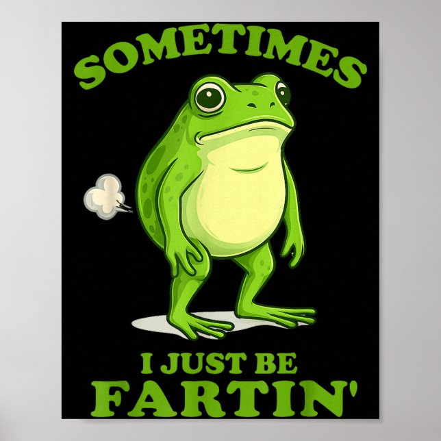 Póster Sometimes I Just Be Farting Funny Frog  (Frente)