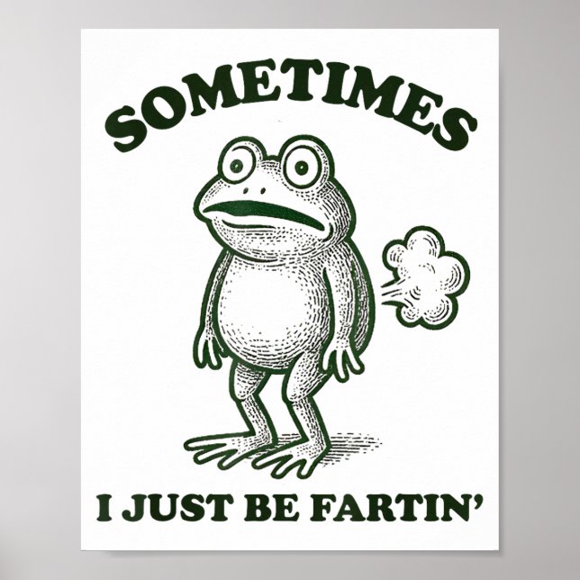 Póster Sometimes I Just Be Farting Funny Frog  (Frente)