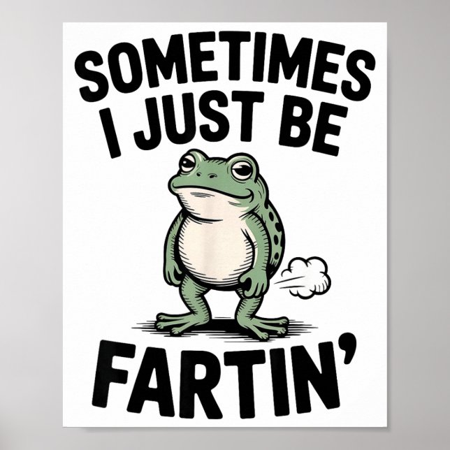 Póster Sometimes I Just Be Farting Funny Frog Meme Animal (Frente)