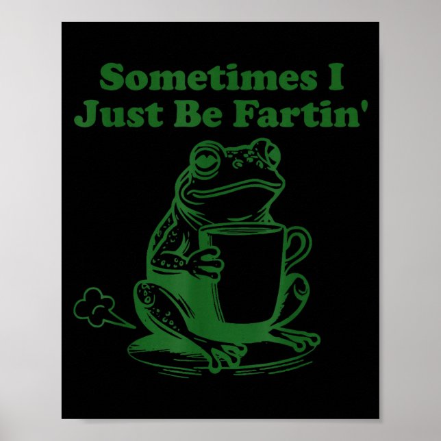 Póster Sometimes I Just Be Farting Funny Meme Frog Drinki (Frente)
