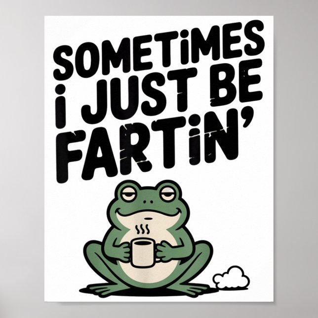 Póster Sometimes I Just Be Farting Funny Meme Silly Frog  (Frente)