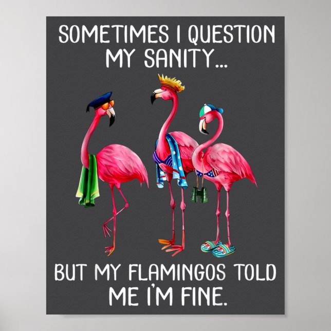 Póster Sometimes I Question My Sanity But My Flamingos I' (Frente)