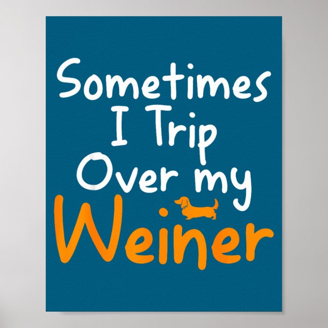 Póster Sometimes I Trip Over My Weiner Dog Funny  (Frente)