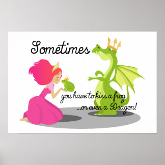 Póster Sometimes You Need To Kiss a Frog or Dragon