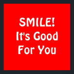 Póster ¡SONRÍE! Es bueno para ti. Roja.<br><div class="desc">Si crees que sonreír es bueno para ti,  entonces puedes mostrarlo con esto!</div>