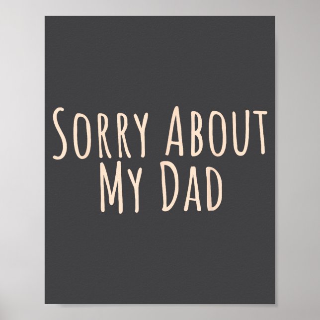 Póster Sorry About My Dad Funny Father Son Daughter Sayin (Frente)