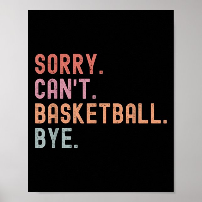 Póster Sorry Can't Basketball Bye, Funny Basketball Playe (Frente)