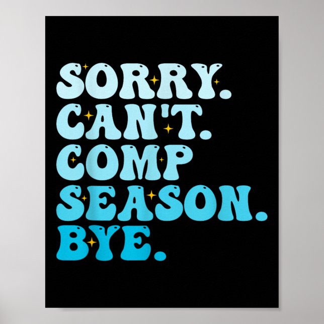 Póster Sorry Can't Comp Season Bye Funny Cheer Competitio (Frente)