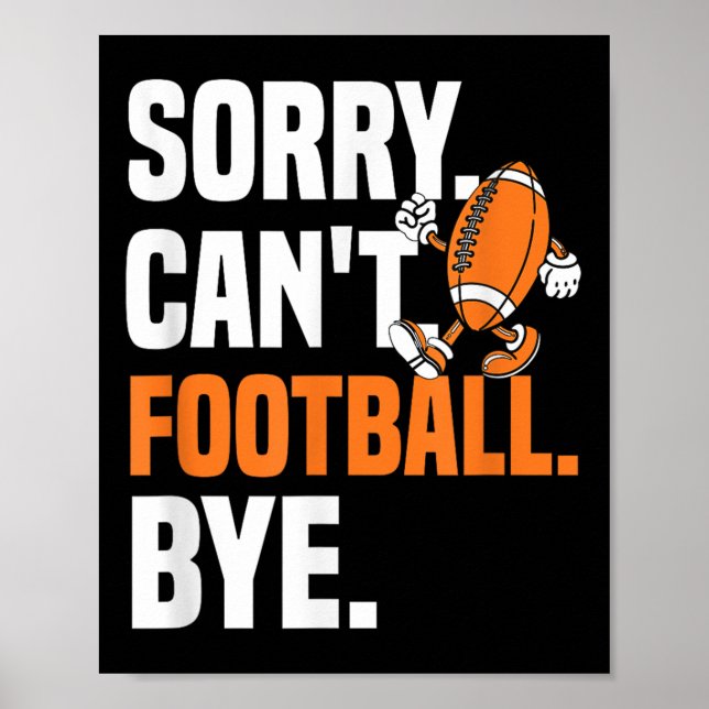 Póster Sorry Can't Football Bye Funny Quote Fan Football  (Frente)