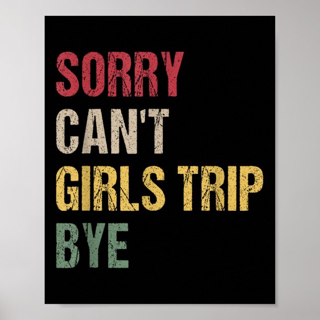 Póster Sorry Can't Girls Trip Bye Shirt  (Frente)