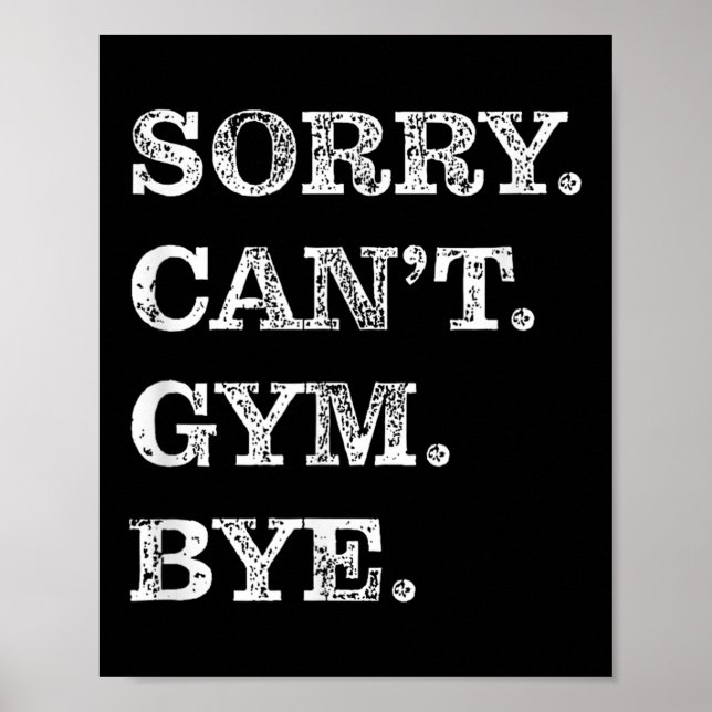 Póster Sorry Can't Gym Bye - Weightlifting Muscles Workou (Frente)