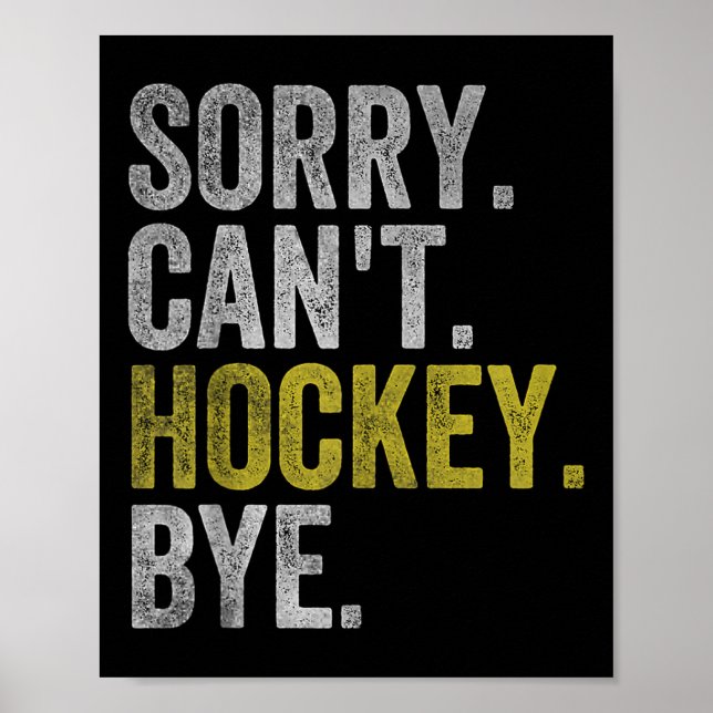 Póster Sorry Can't Hockey Bye Funny Hockey  (Frente)