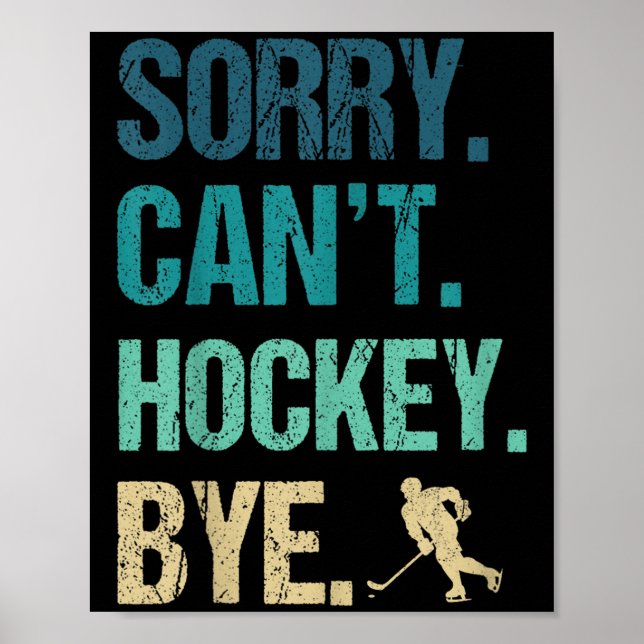 Póster Sorry Can't Hockey Bye Funny Hockey Lover For Wome (Frente)