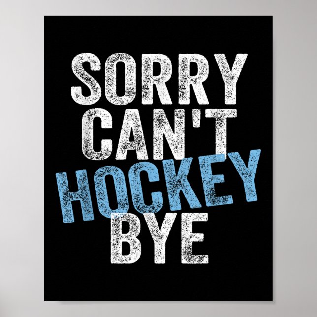 Póster Sorry Can't Hockey Bye Funny Hockey Lover For Wome (Frente)