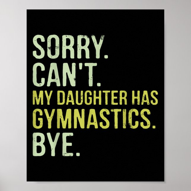 Póster Sorry Can't My Daughter Has Gymnastics Bye Funny M (Frente)