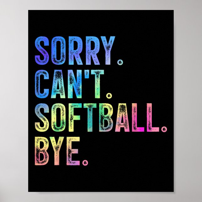 Póster Sorry Can't Softball Bye Funny Softball Lover  (Frente)