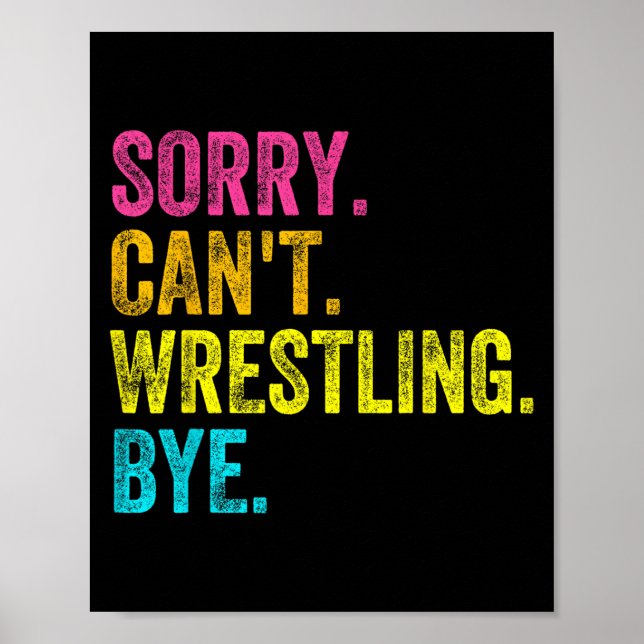 Póster Sorry Can't Wrestling Bye Teacher Student Funny Wr (Frente)