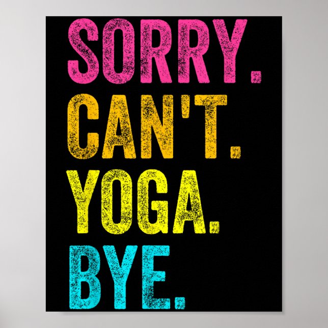 Póster Sorry Can't Yoga Bye Teacher Student Funny Yoga Re (Frente)