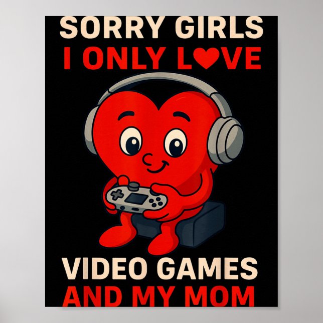 Póster Sorry Girls Love Video Games And My Mom Valentines (Frente)