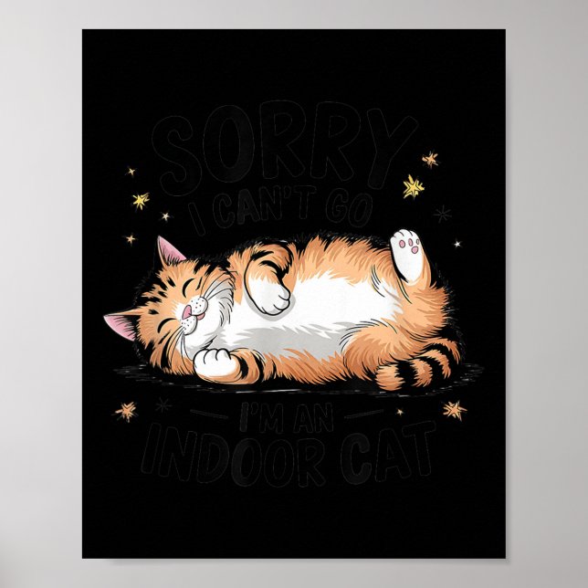 Póster Sorry I Can't Go I'm An Indoor Cat  (Frente)