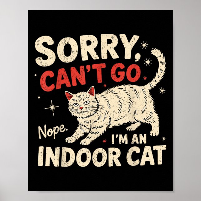 Póster Sorry I Can't Go I'm An Indoor Cat Funny Introvert (Frente)