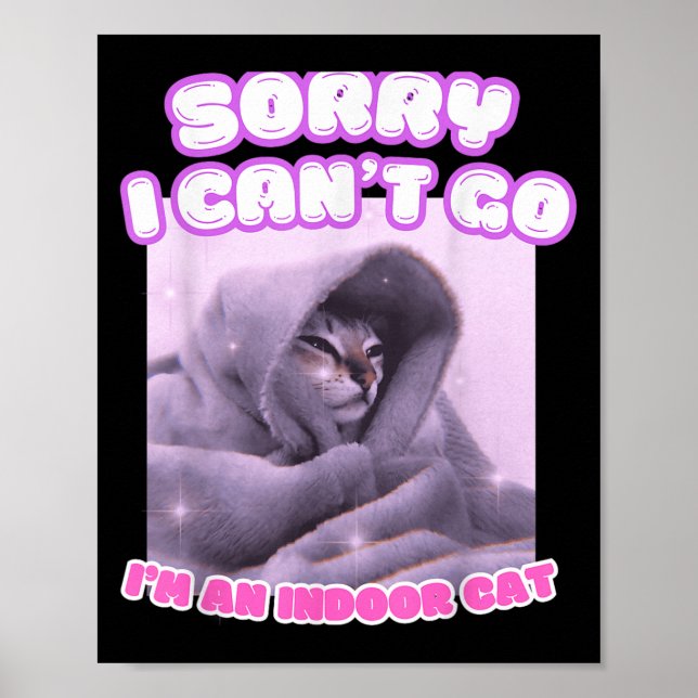 Póster Sorry I Can't Go I'm An Indoor Cat Funny Kitten Me (Frente)