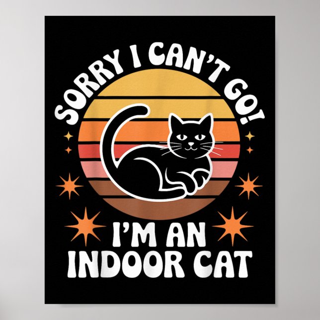 Póster Sorry I Can't Go I'm An Indoor Cat Tee  (Frente)