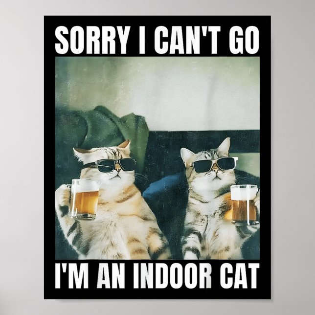 Póster Sorry I Can't Go I'm An Inside Cat Funny Cat Drink (Frente)