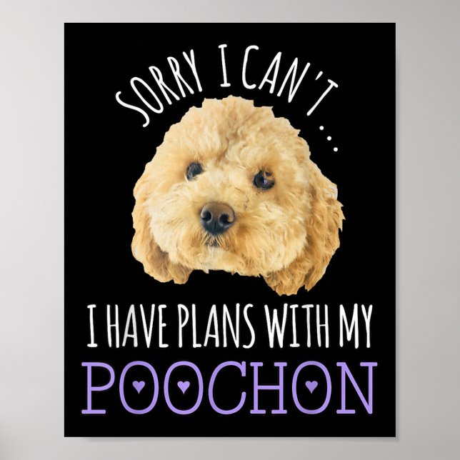 Póster Sorry I Can't I Have Plans Bichon Odle Ochon Puppy (Frente)