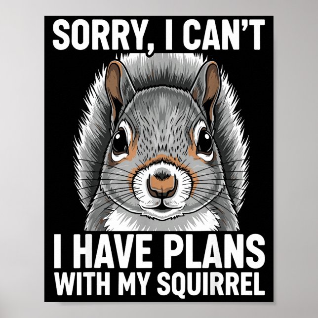Póster Sorry, I Can't I Have Plans With My Squirrel  (Frente)