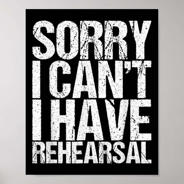 Póster Sorry I Can't I Have Rehearsal Actor Gift  (Frente)