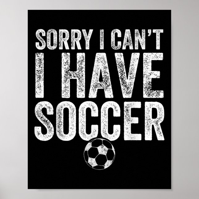 Póster Sorry I Can't I Have Soccer - Soccer Player Gift  (Frente)