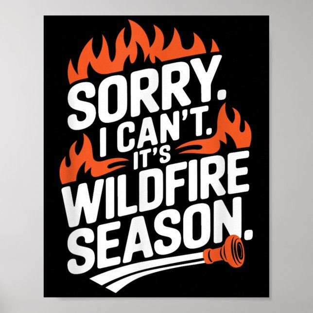 Póster Sorry I Can't It's Wildfire Season, Forrest Firefi (Frente)