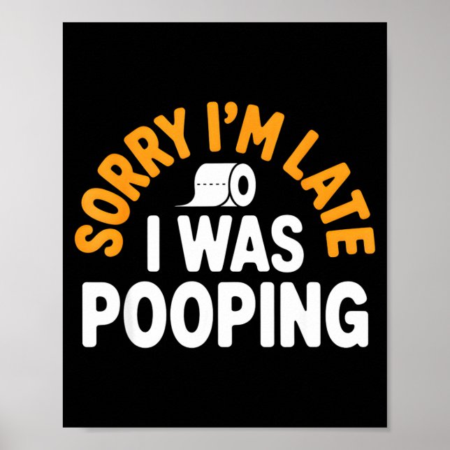 Póster Sorry I’m Late Ong Funny Bathroom Humor Art  (Frente)