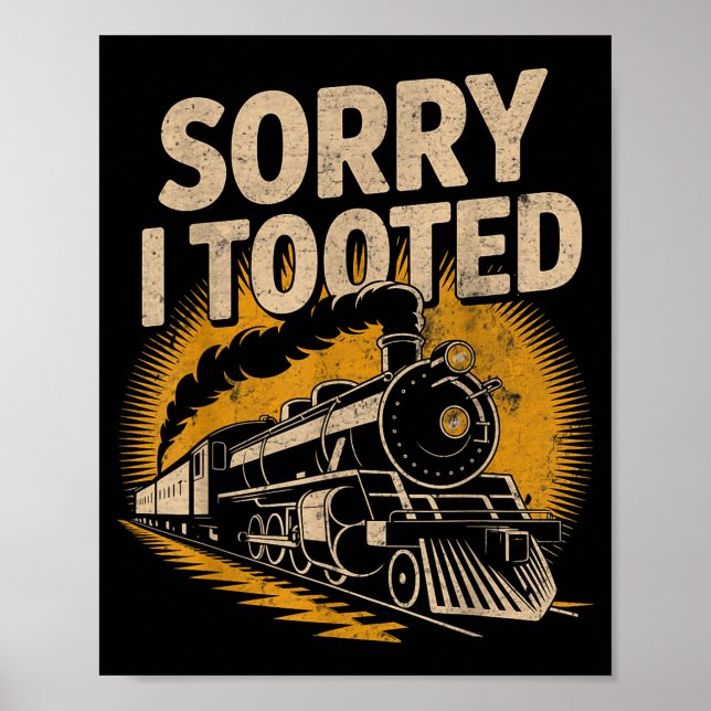 Póster Sorry I Tooted Locomotive Train Lovers Railroad Co (Frente)