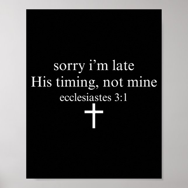 Póster Sorry I'm Late His Timing Not Mine Christian Faith (Frente)