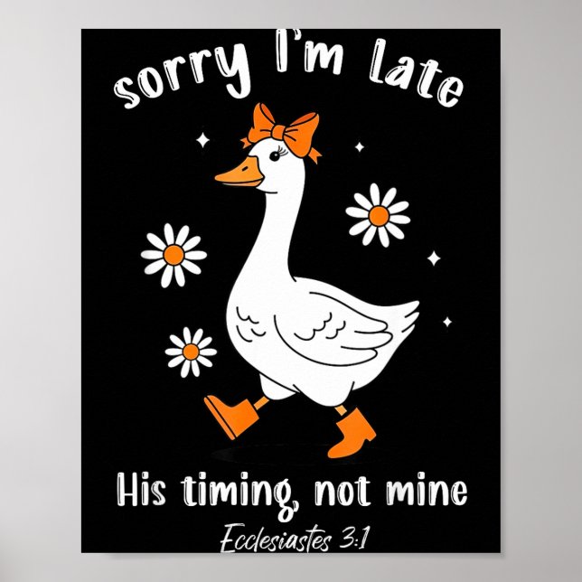 Póster Sorry I'm Late His-timing Not Mine Christian Goose (Frente)