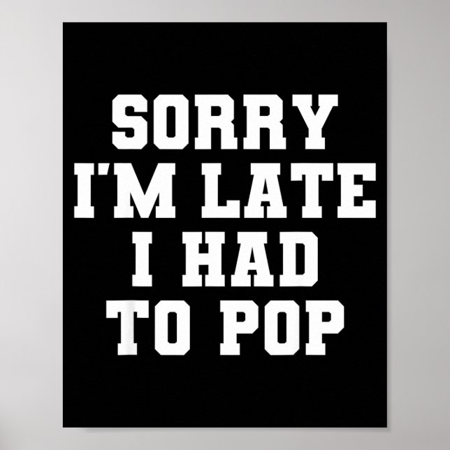 Póster Sorry I'm Late I Was Ong Funny I Had To Op Saying  (Frente)
