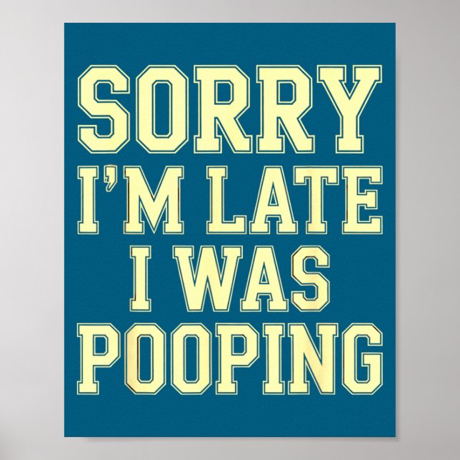 Póster Sorry I'm Late I Was Ong Funny Joke Sarcastic Quot (Frente)