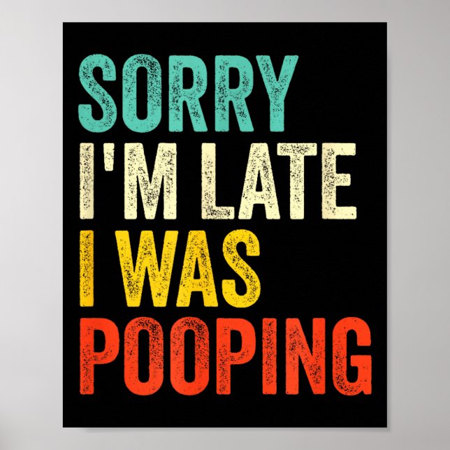 Póster Sorry I'm Late I Was Ong Funny Toilet Joke  (Frente)