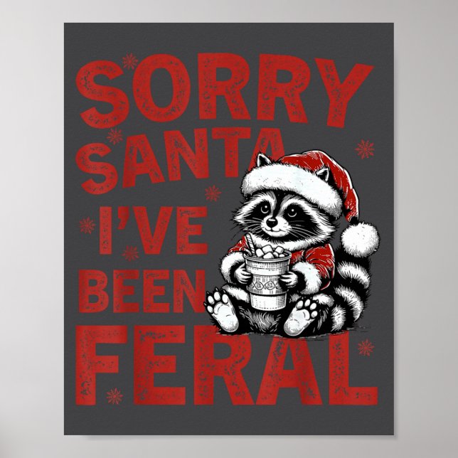 Póster Sorry Santa I've Been Feral Fuuny Christmas Mens W (Frente)