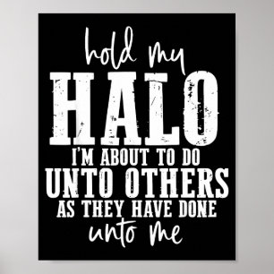 Póster Sostén mi halo, estoy a punto de hacer a otros com