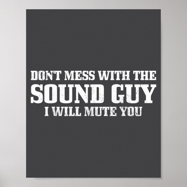 Póster Sound Guy Don't Mess With The Sound Guy Will Mute  (Frente)