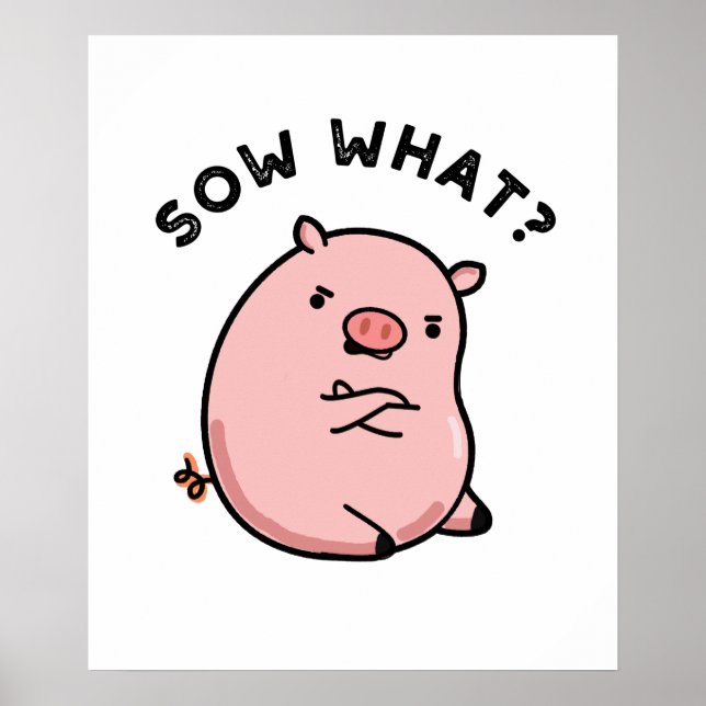 Póster Sow What Funny Sassy Pig Pun (Frente)