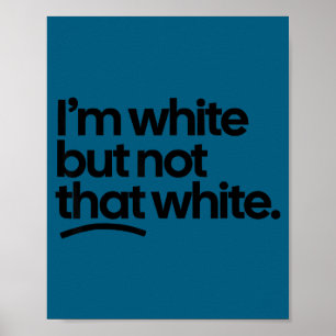 Póster Soy blanco pero no tan blanco