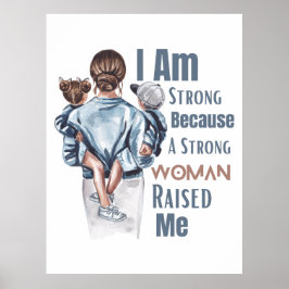 Póster Soy fuerte porque una mujer fuerte me crió