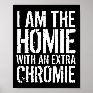 Póster ¿Soy La Homie Con Un Cromo Extra?