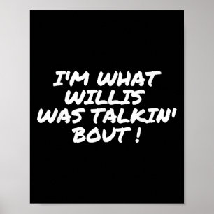 Póster Soy Lo Que Willis Estaba Hablando De Cita Graciosa
