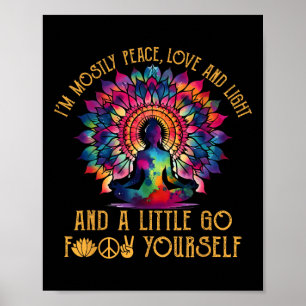 Póster Soy mayormente paz amor y luz y un poco vete a la