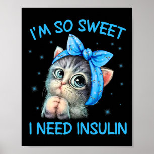 Póster Soy tan dulce que necesito un gato para la toma de